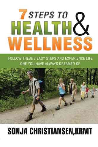 7 Steps to Health & Wellness By Krmt Sonja Christiansen 9781504977340
