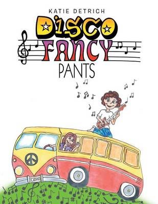 Disco Fancy Pants By Katie Detrich 9781504984560 (Paperback)