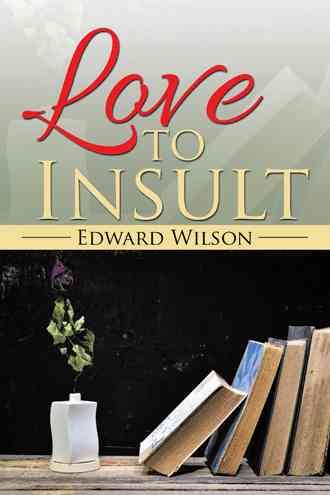 Love to Insult By Edward Wilson 9781504991988 (Hardback)