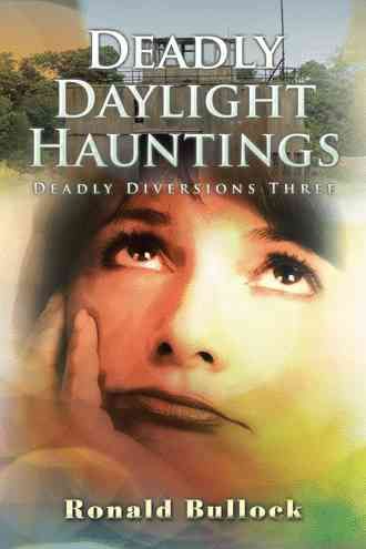 Deadly Daylight Hauntings By Ronald M Bullock 9781504992725
