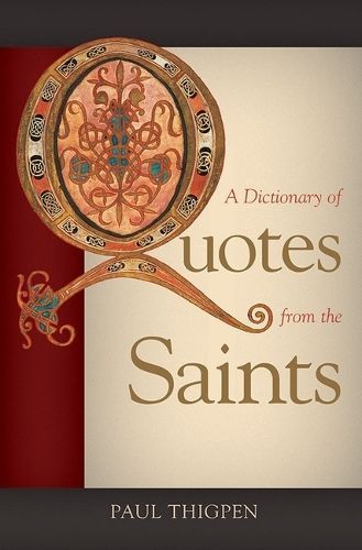 A Dictionary of Quotes from the Saints By Paul Thigpen 9781505132151