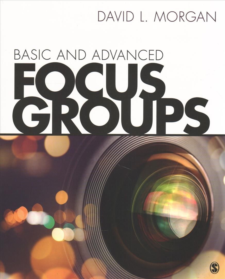 Basic and Advanced Focus Groups By David L. Morgan 9781506327112