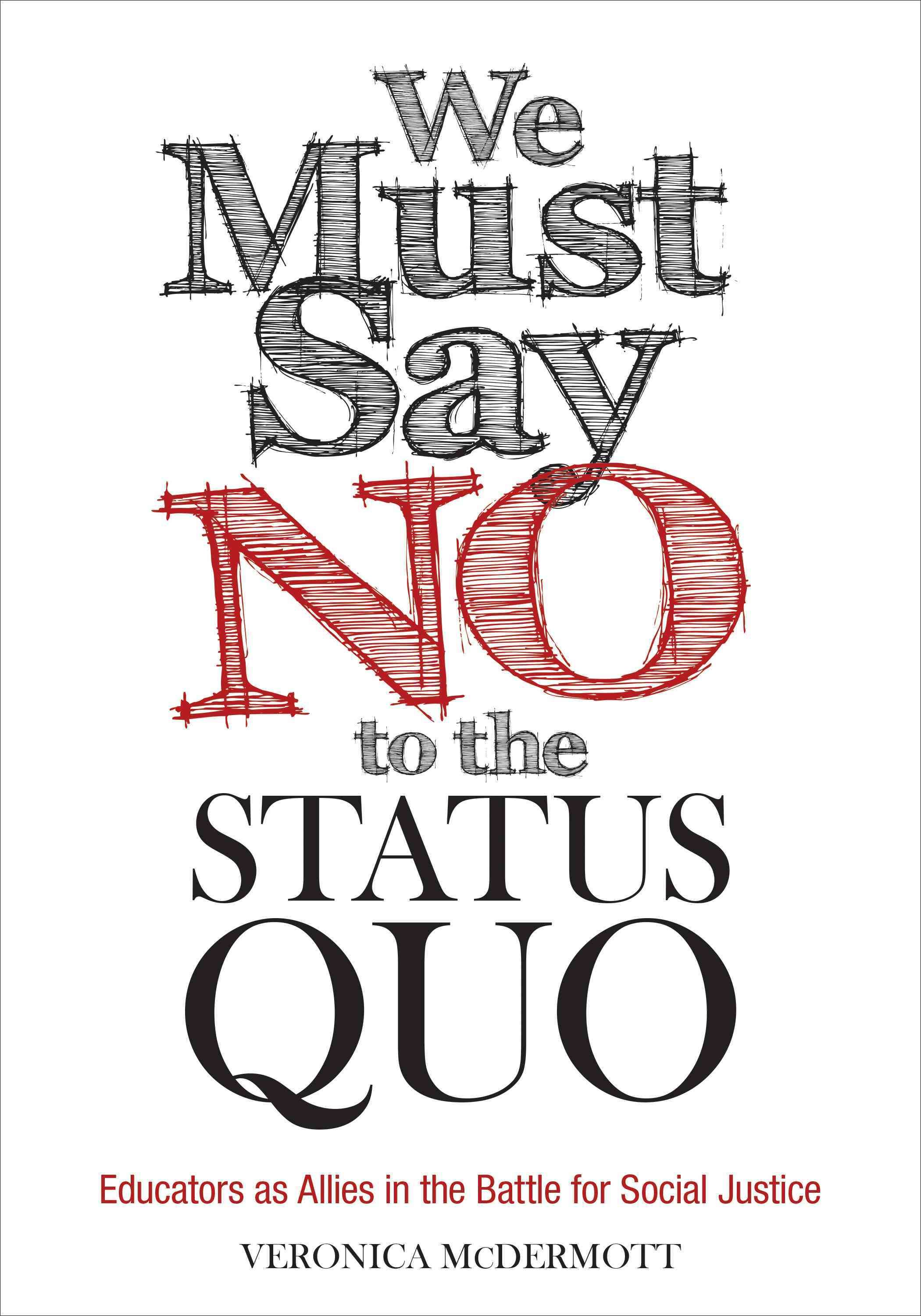 We Must Say No to the Status Quo By Veronica McDermott 9781506345345