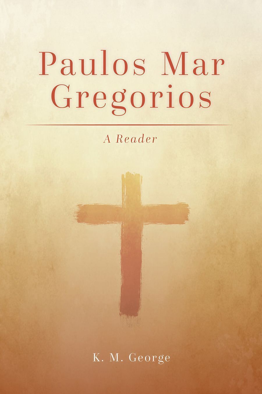 Paulos Mar Gregorios By K. M. George 9781506430164 (Hardback)
