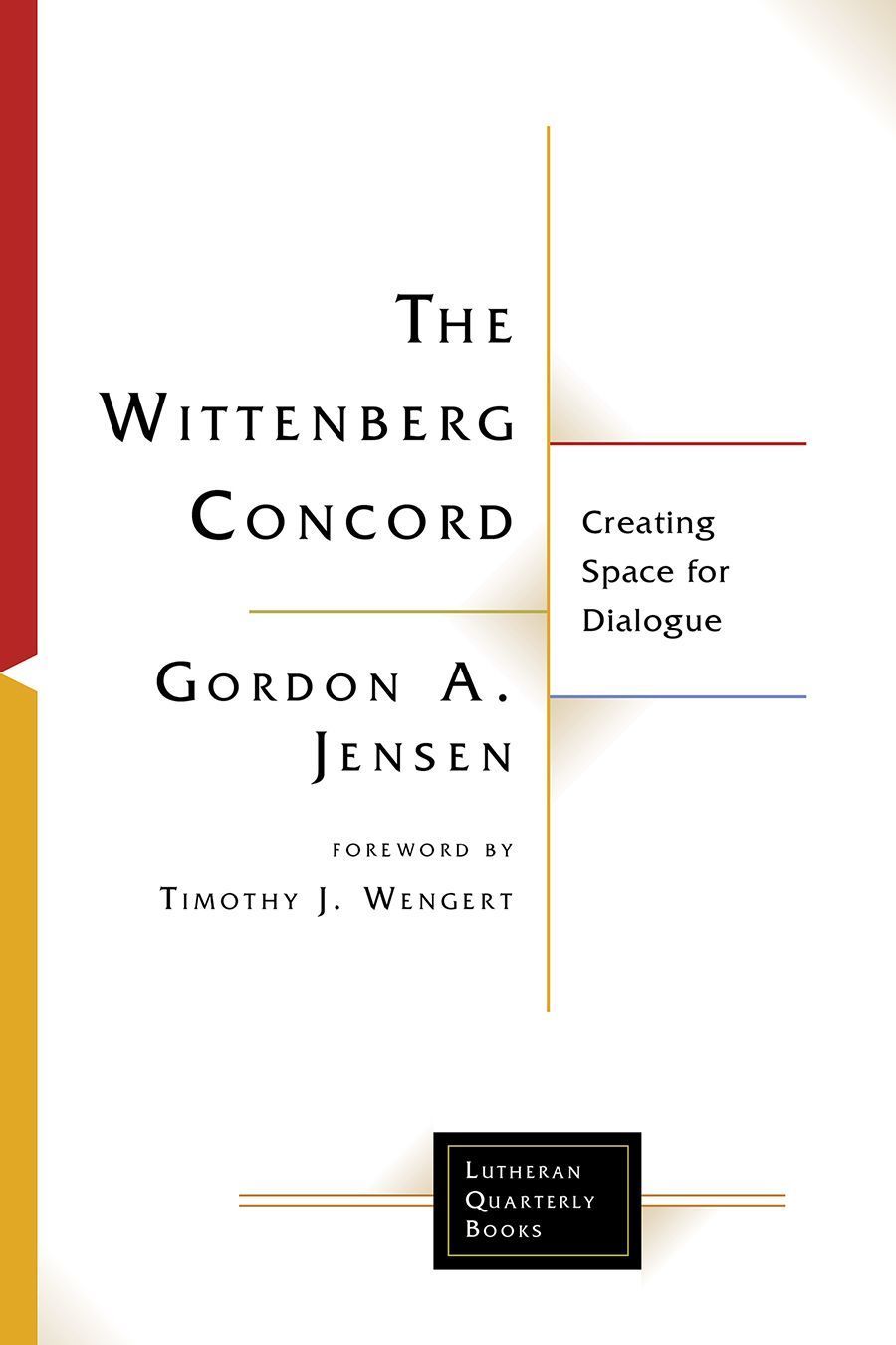 The Wittenberg Concord By Gordon A. Jensen 9781506431567 (Paperback)