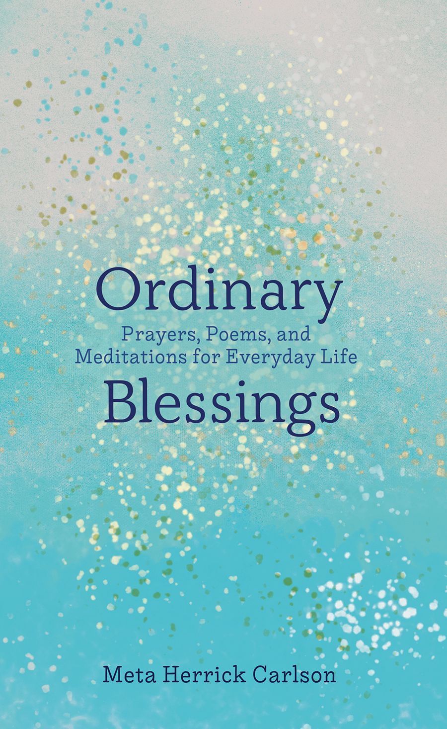 Ordinary Blessings By Meta Herrick Carlson 9781506450612 (Hardback)