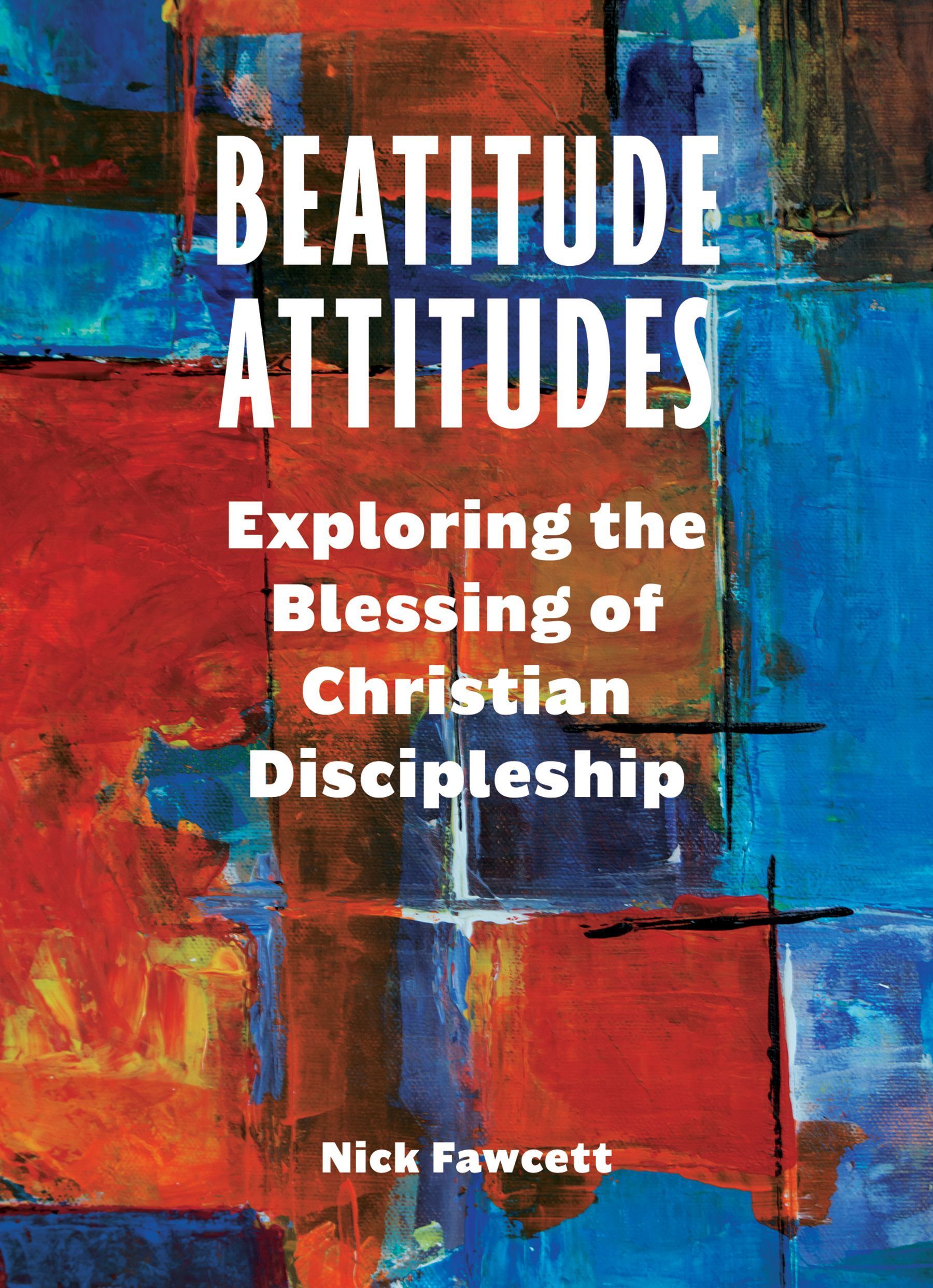 Beatitude Attitudes By Nick Fawcett 9781506459080 (Paperback)