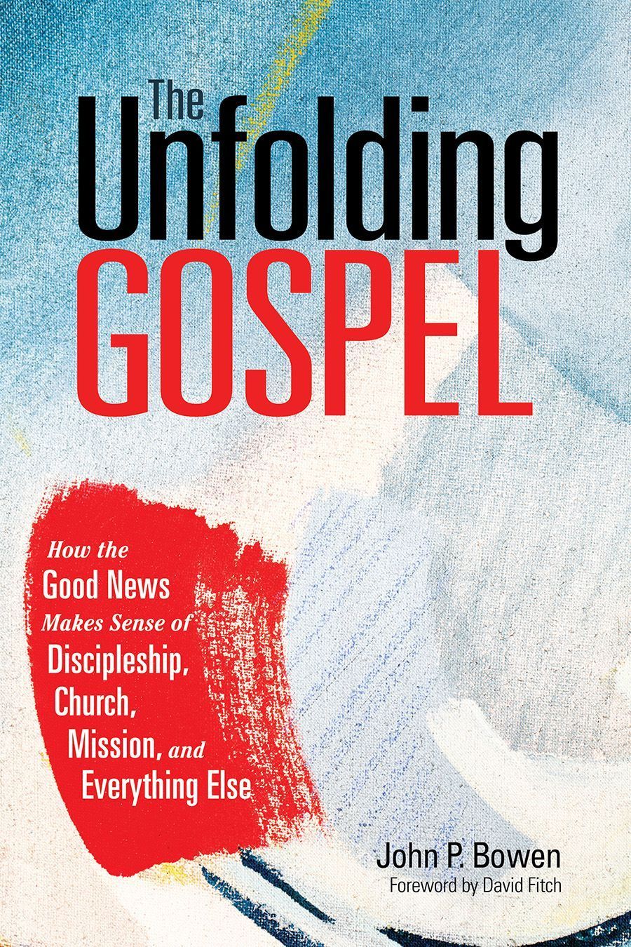 The Unfolding Gospel By John P. Bowen 9781506471679 (Paperback)