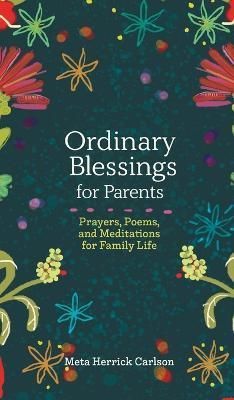 Ordinary Blessings for Parents By Meta Herrick Carlson 9781506481517
