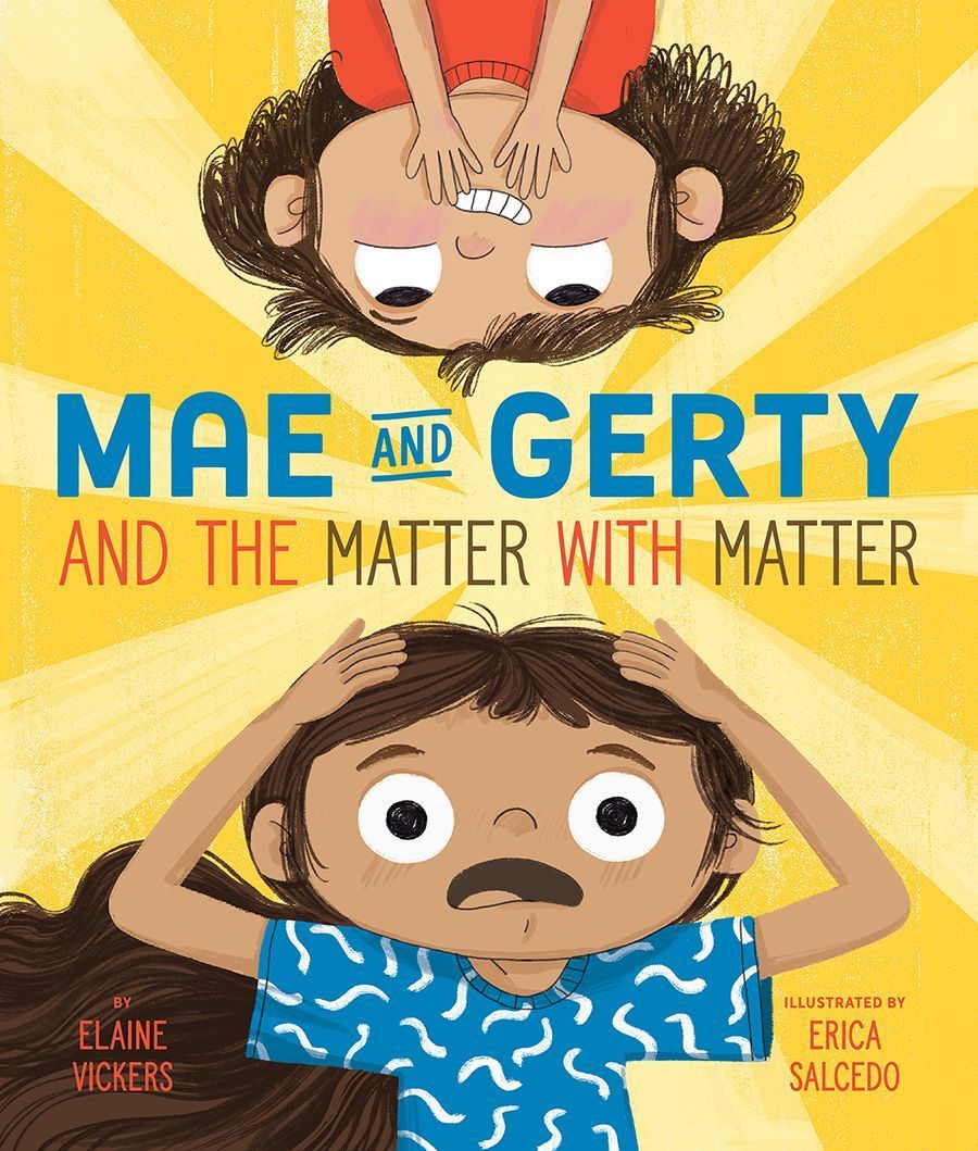Mae and Gerty and the Matter with Matter By Elaine Vickers (Hardback)