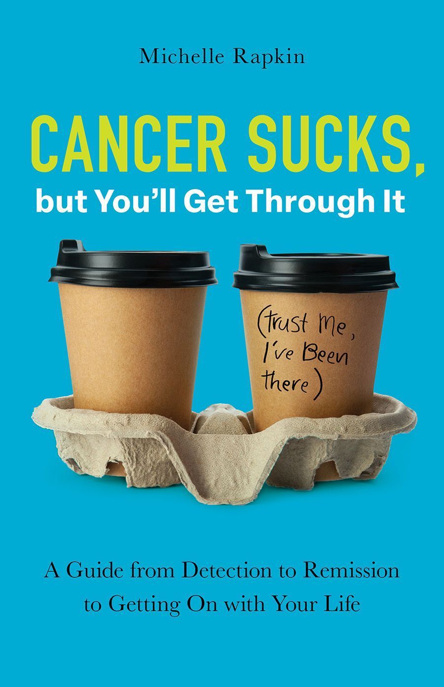 Cancer Sucks, but You'll Get Through It By Michelle Rapkin (Paperback)
