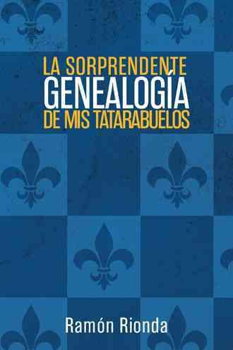 La sorprendente genealogia de mis tatarabuelos By Ramon Rionda