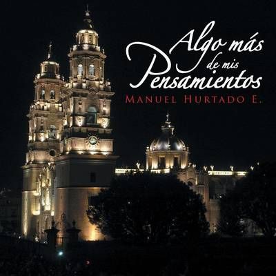 Algo Mas de MIS Pensamientos By Manuel Hurtado E 9781506504438