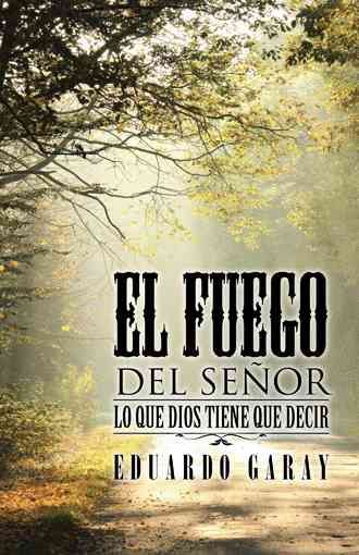 El Fuego del Senor By Eduardo Garay 9781506513720 (Hardback)