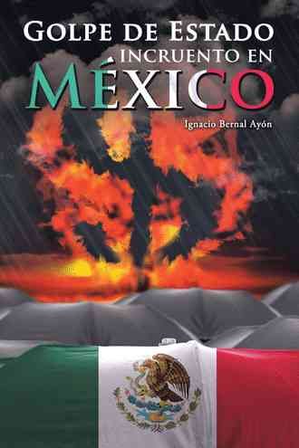 Golpe de Estado incruento en Mexico By Ignacio Bernal Ayon (Hardback)