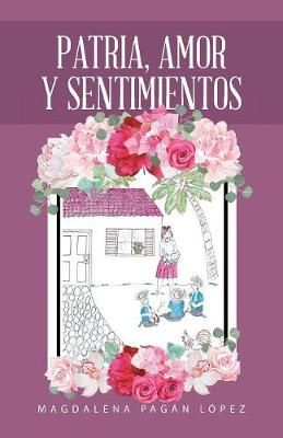 Patria, Amor Y Sentimientos By López 9781506523408 (Paperback)