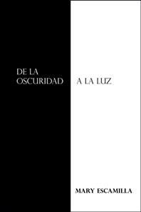 De La Oscuridad a La Luz By Escamilla 9781506533131 (Hardback)