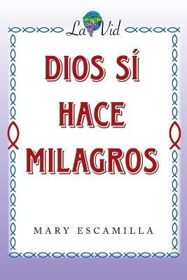 Dios Sí Hace Milagros By Escamilla 9781506548067 (Paperback)