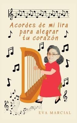 Acordes De Mi Lira Para Alegrar Tu Corazón By Marcial 9781506548470