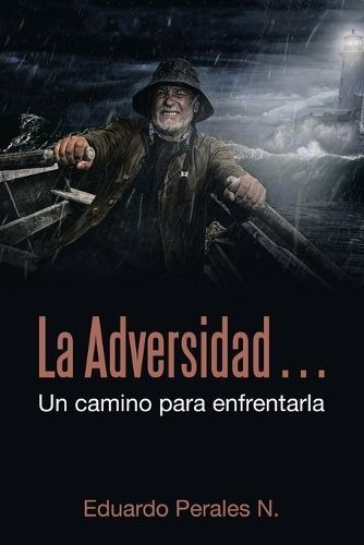 La Adversidad... Un Camino Para Enfrentarla By Eduardo Perales N