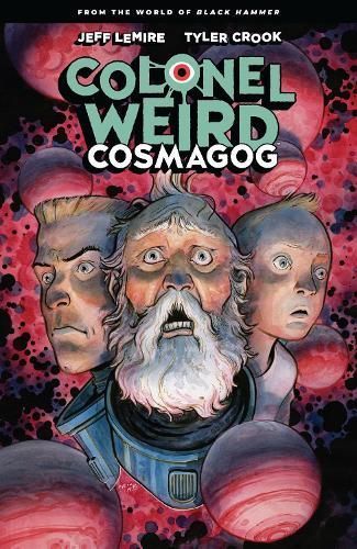 Colonel Weird: Cosmagog - From the World of Black Hammer 9781506715162