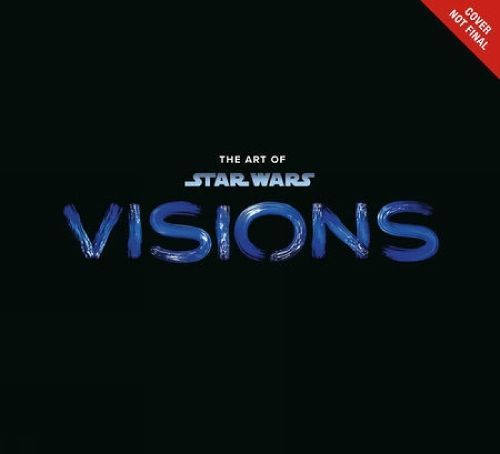 The Art of Star Wars: Visions By Lucasfilm Ltd. 9781506728513