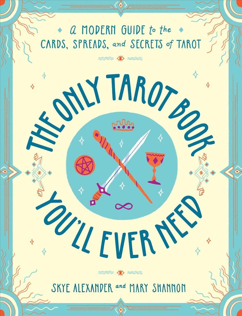 The Only Tarot Book You'll Ever Need By Skye Alexander 9781507210840