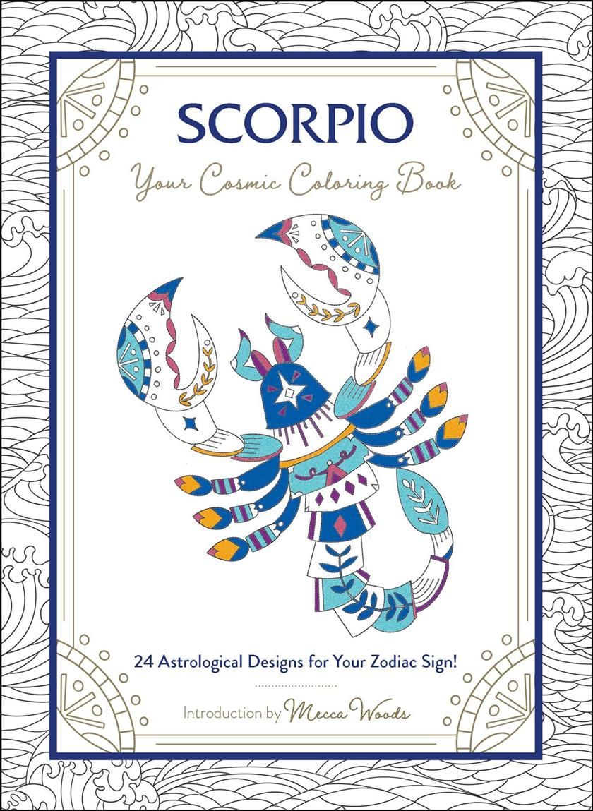 Scorpio: Your Cosmic Coloring Book By Mecca Woods 9781507212011