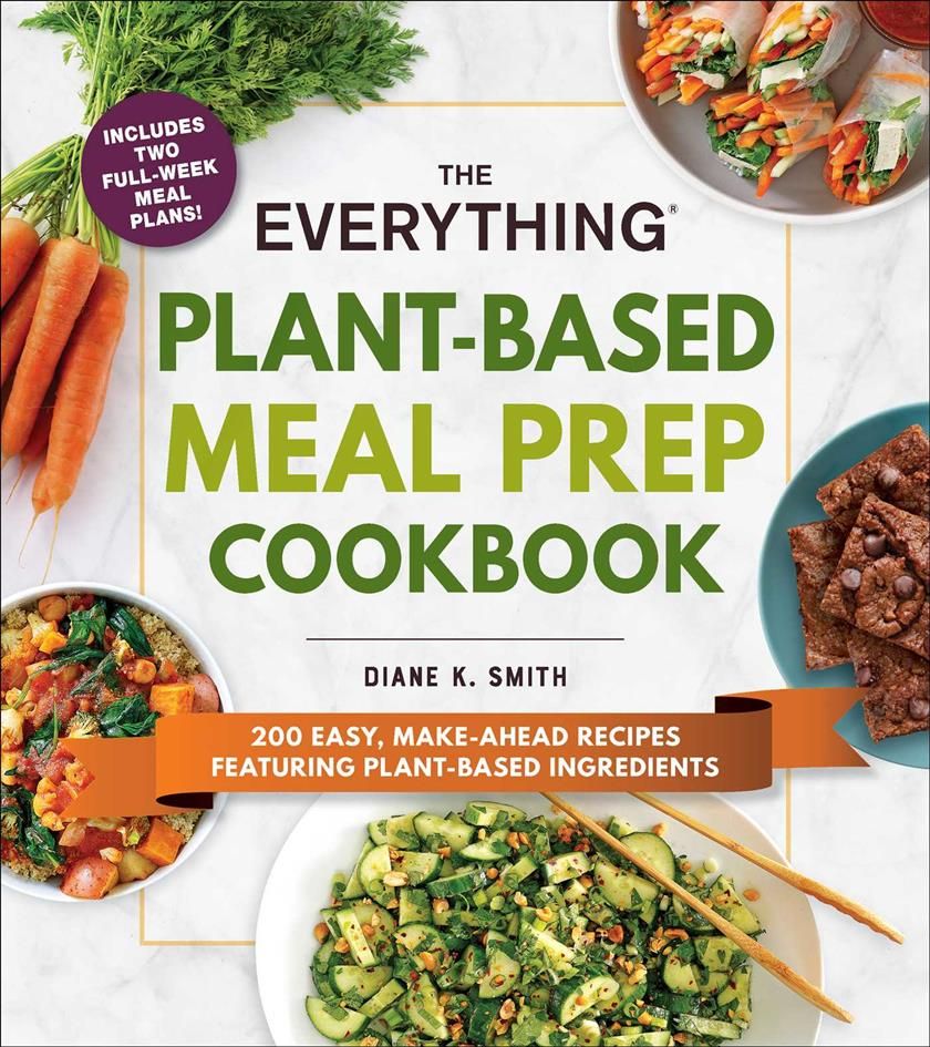 The Everything Plant-Based Meal Prep Cookbook By Diane K. Smith