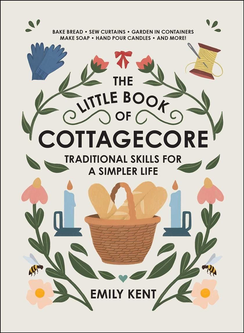 The Little Book of Cottagecore By Emily Kent 9781507214633 (Hardback)