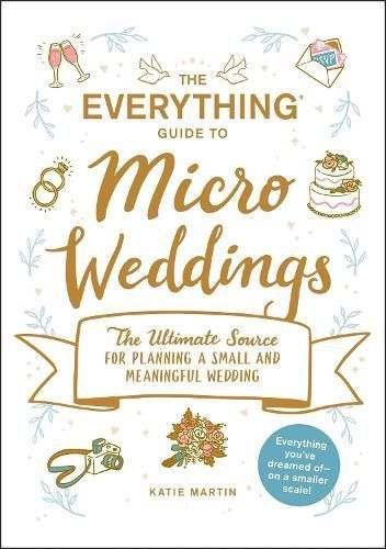 The Everything Guide to Micro Weddings By Katie Martin 9781507216200