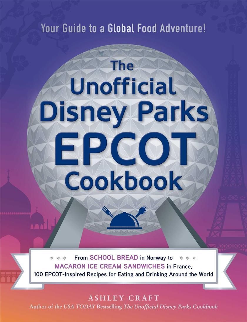 The Unofficial Disney Parks EPCOT Cookbook By Ashley Craft (Hardback)
