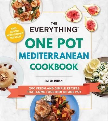 The Everything One Pot Mediterranean Cookbook By Peter Minaki