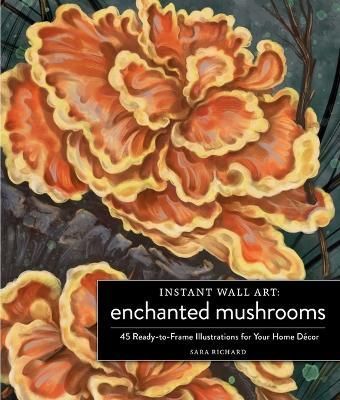 Instant Wall Art Enchanted Mushrooms By Sara Richard 9781507220269
