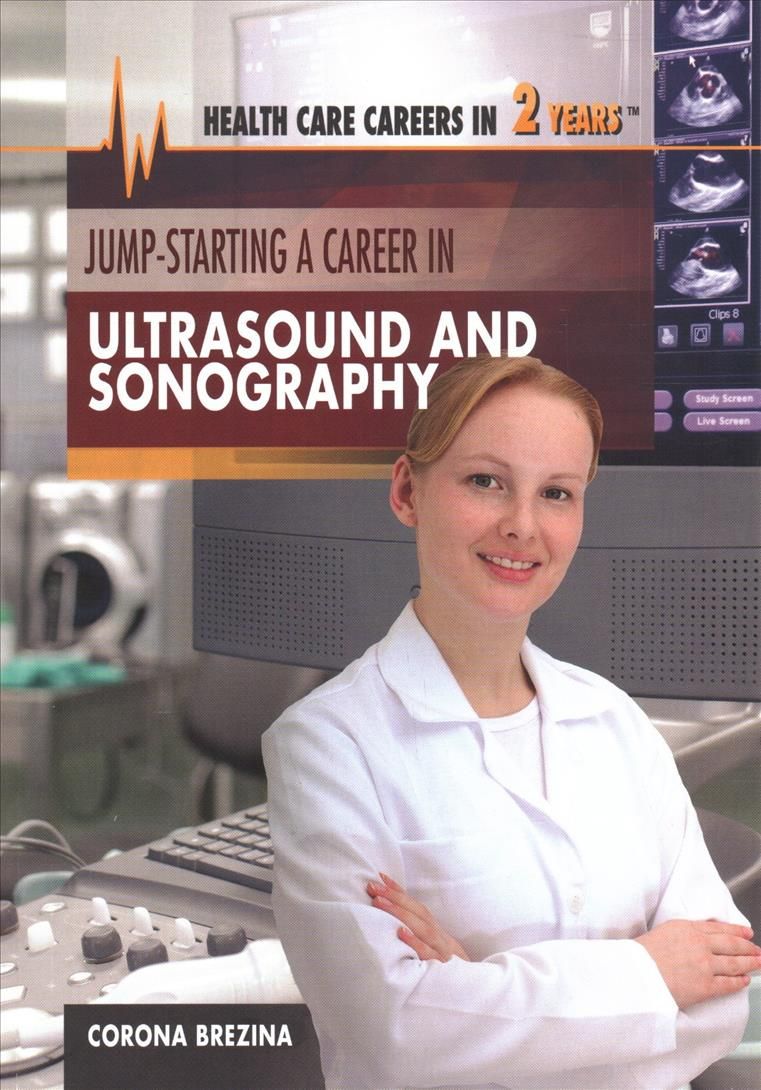 Jump-Starting a Career in Ultrasound and Sonography By Corona Brezina