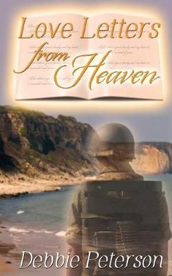 Love Letters from Heaven By Debbie Peterson 9781509218882 (Paperback)