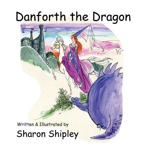 Danforth the Dragon By Sharon Shipley 9781509224180 (Hardback)