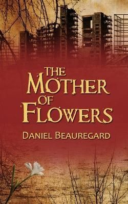 Mother of Flowers By Beauregard 9781509244737 (Paperback)