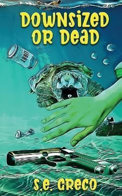 Downsized or Dead By Greco 9781509247608 (Paperback)