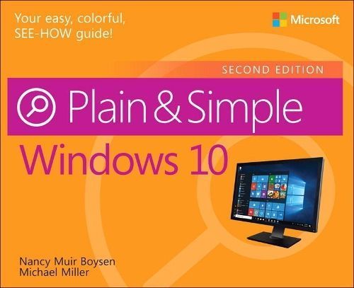 Windows 10 Plain & Simple By Nancy Muir, Michael Miller 9781509306732