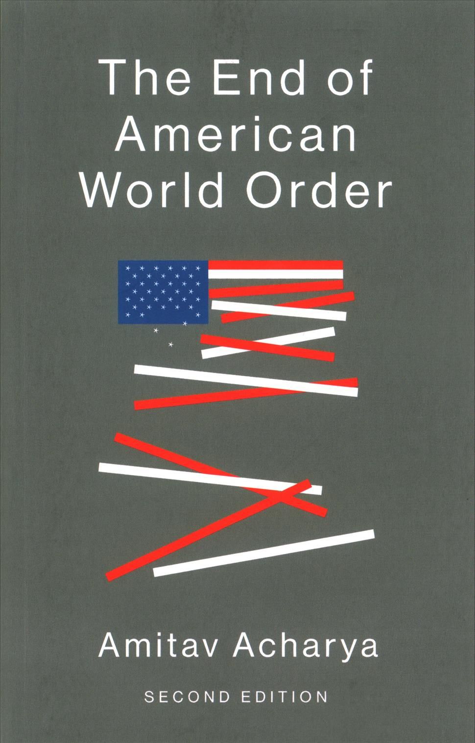 The End of American World Order By Amitav Acharya 9781509517084