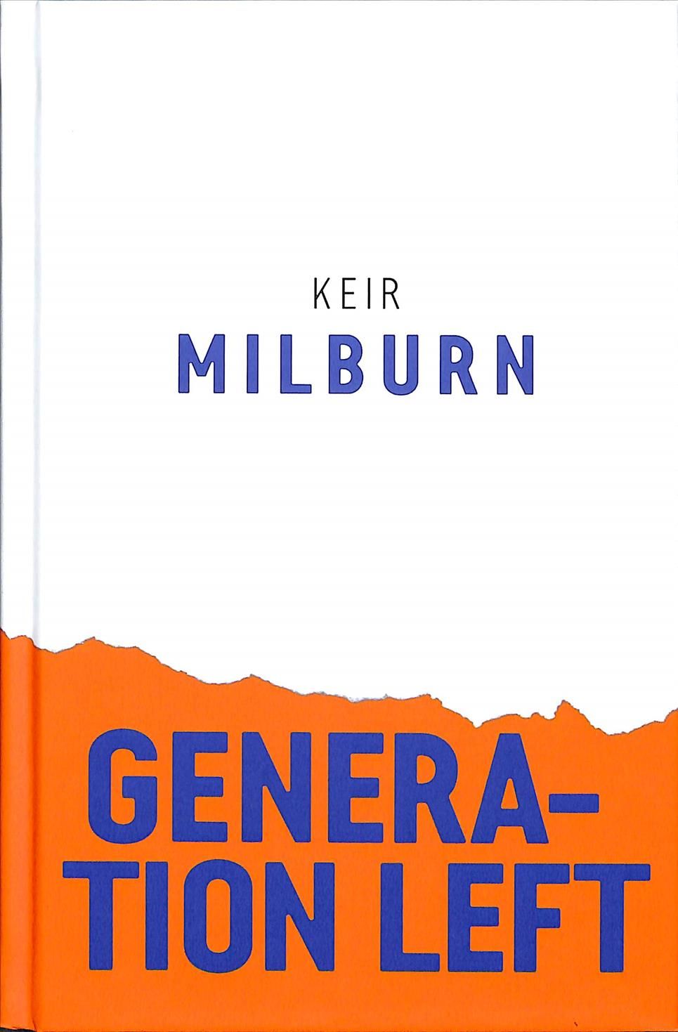 Generation Left By Keir Milburn 9781509532230 (Hardback)