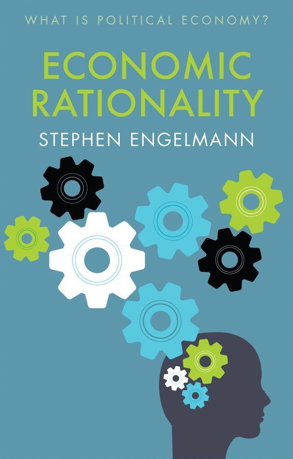 Economic Rationality By Stephen G. Engelmann 9781509538102 (Hardback)