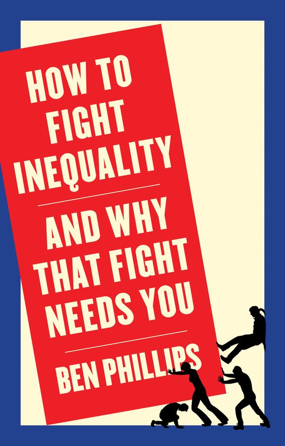 How to Fight Inequality By Ben Phillips 9781509543090 (Paperback)