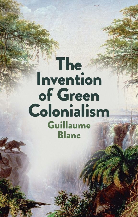 The Invention of Green Colonialism 9781509550890 (Paperback)