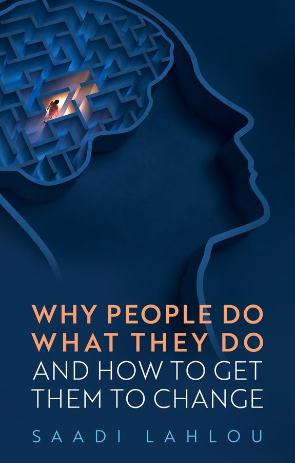 Why People Do What They Do By Saadi Lahlou 9781509559497 (Hardback)