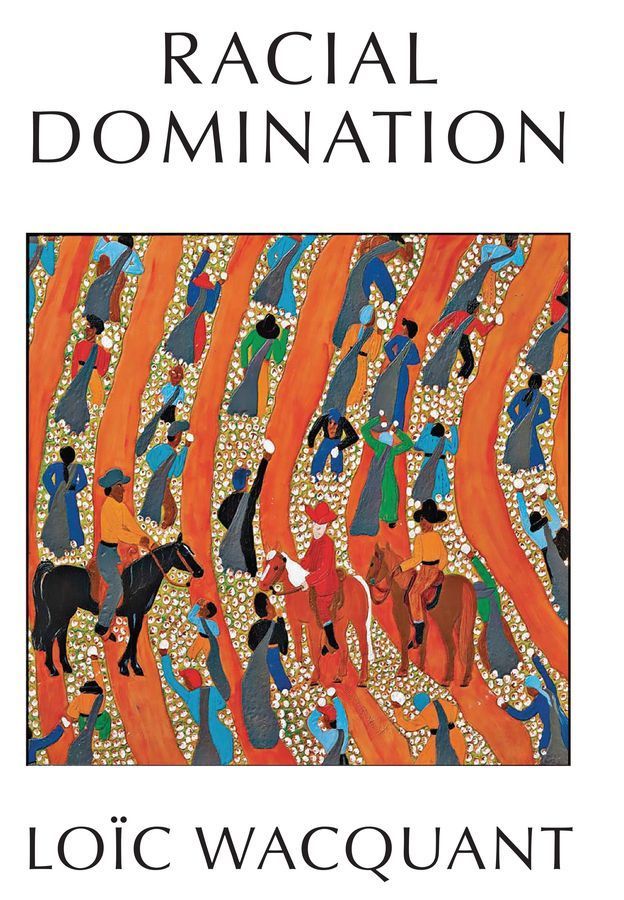 Racial Domination By Loïc J. D. Wacquant 9781509563012 (Hardback)