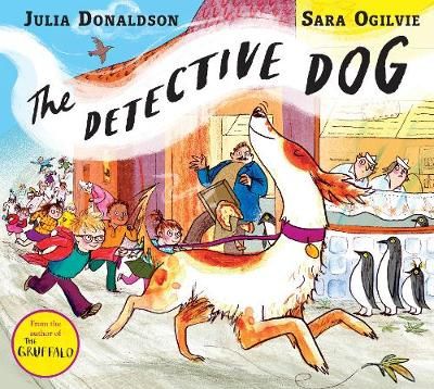 The Detective Dog By Julia Donaldson (author), Sara Ogilvie (artist)