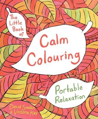 The Little Book of More Calm Colouring By David Sinden, Victoria Kay