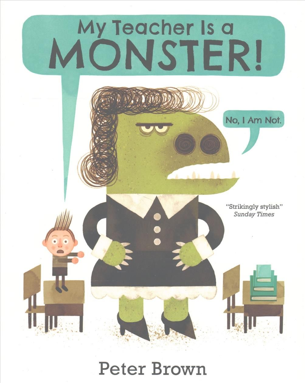 My Teacher Is a Monster! - No, I Am Not By Peter Brown 9781509831234